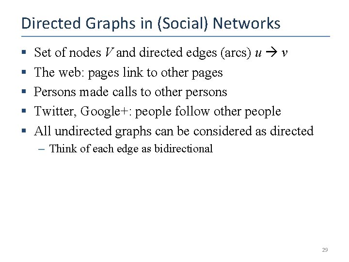 Directed Graphs in (Social) Networks § § § Set of nodes V and directed