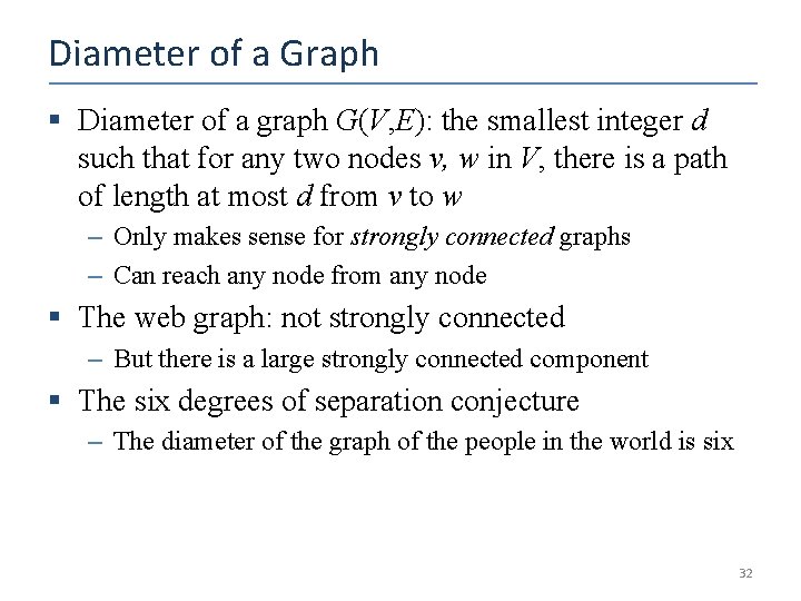 Diameter of a Graph § Diameter of a graph G(V, E): the smallest integer
