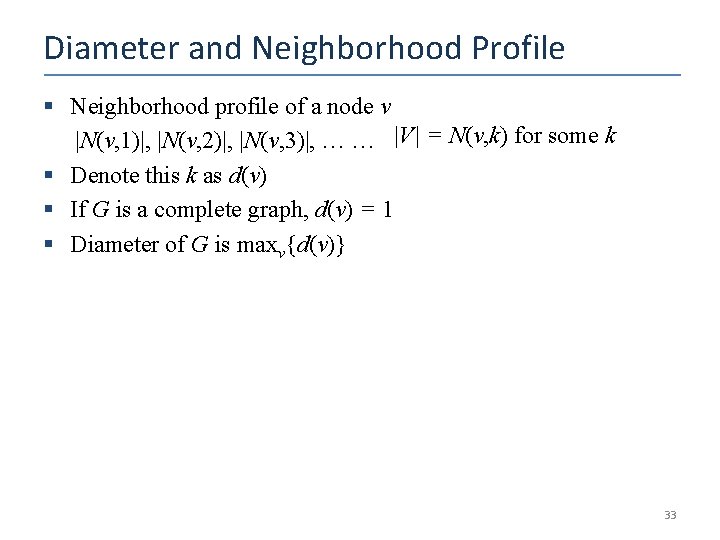 Diameter and Neighborhood Profile § Neighborhood profile of a node v |N(v, 1)|, |N(v,