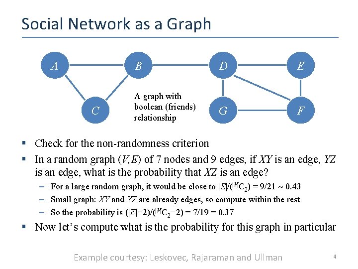 Social Network as a Graph A C B D E A graph with boolean