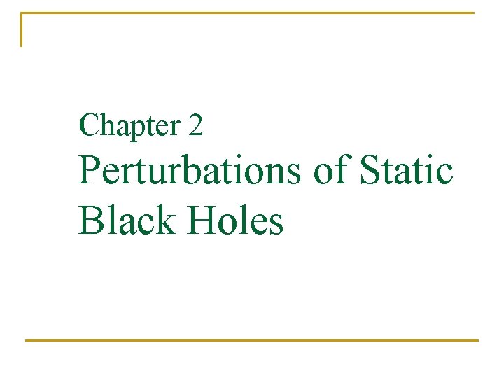 Chapter 2 Perturbations of Static Black Holes 