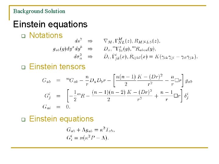 Background Solution Einstein equations q Notations q Einstein tensors q Einstein equations 