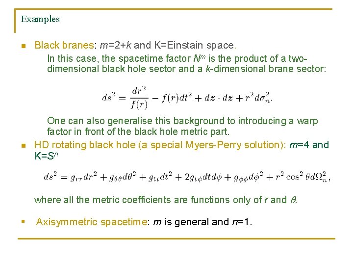 Examples n Black branes: m=2+k and K=Einstain space. In this case, the spacetime factor