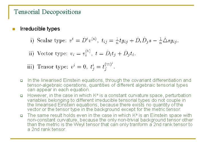 Tensorial Decopositions n Irreducible types q q q In the linearised Einstein equations, through