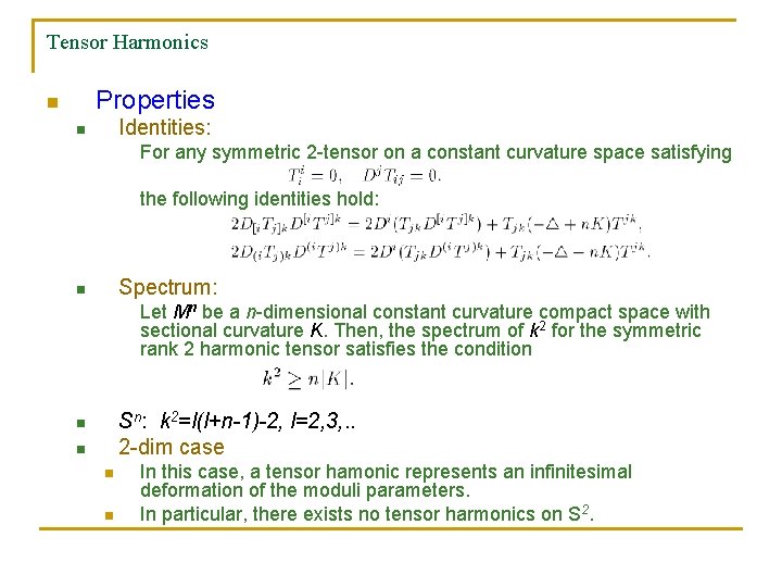 Tensor Harmonics Properties n Identities: n For any symmetric 2 -tensor on a constant