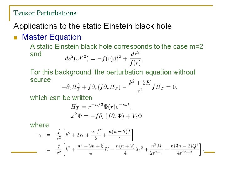 Tensor Perturbations Applications to the static Einstein black hole n Master Equation A static