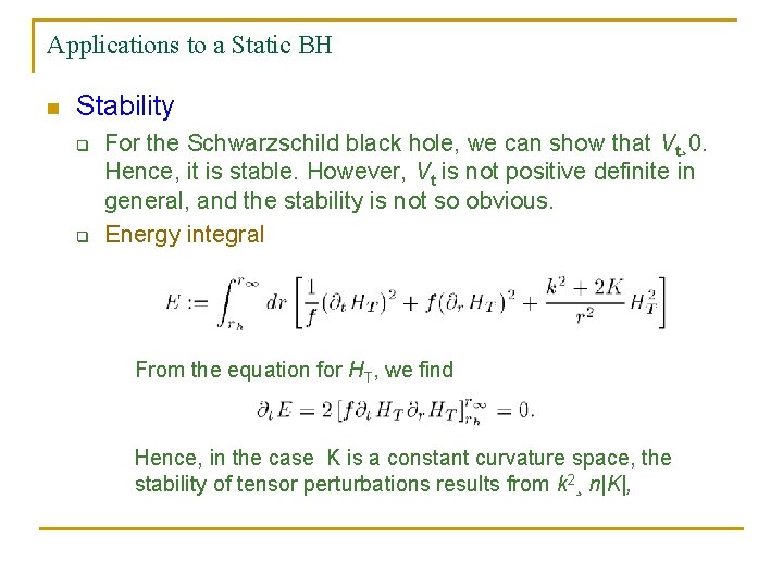 Applications to a Static BH n Stability q q For the Schwarzschild black hole,