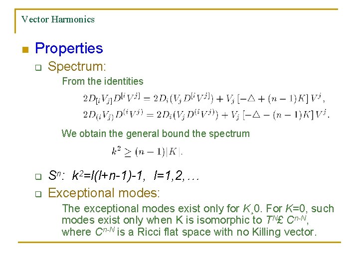 Vector Harmonics n Properties q Spectrum: From the identities We obtain the general bound