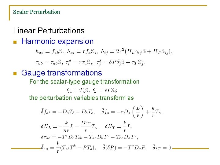Scalar Perturbation Linear Perturbations n Harmonic expansion n Gauge transformations For the scalar-type gauge