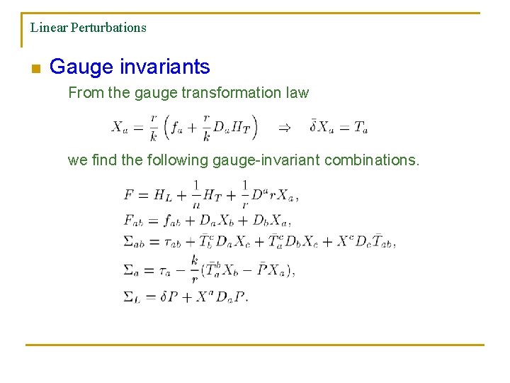 Linear Perturbations n Gauge invariants From the gauge transformation law we find the following