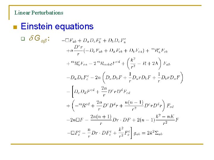 Linear Perturbations n Einstein equations q Gab : 