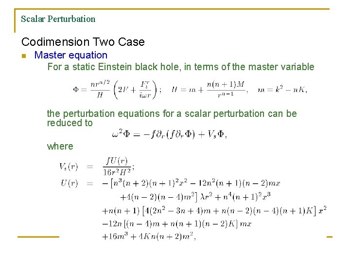 Scalar Perturbation Codimension Two Case n Master equation For a static Einstein black hole,