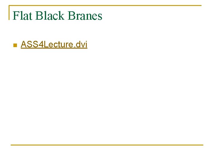 Flat Black Branes n ASS 4 Lecture. dvi 