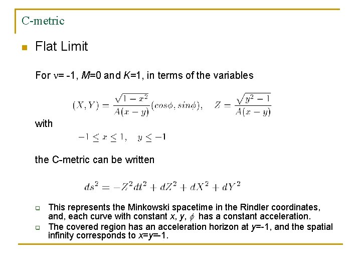 C-metric n Flat Limit For = -1, M=0 and K=1, in terms of the