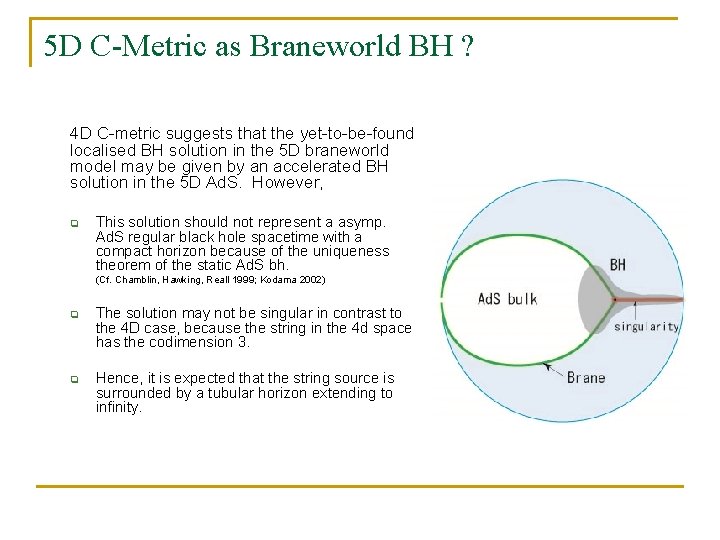 5 D C-Metric as Braneworld BH ? 4 D C-metric suggests that the yet-to-be-found