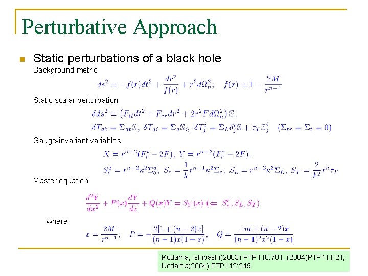 Perturbative Approach n Static perturbations of a black hole Background metric Static scalar perturbation