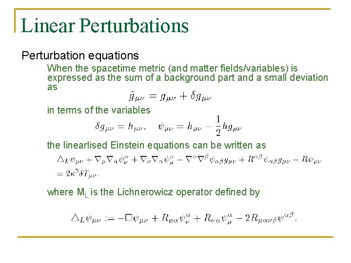 Linear Perturbations Perturbation equations When the spacetime metric (and matter fields/variables) is expressed as