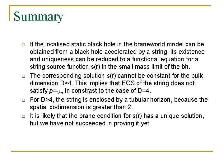 Summary q q If the localised static black hole in the braneworld model can