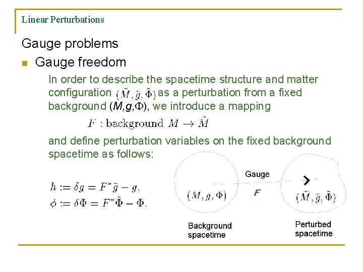 Linear Perturbations Gauge problems n Gauge freedom In order to describe the spacetime structure