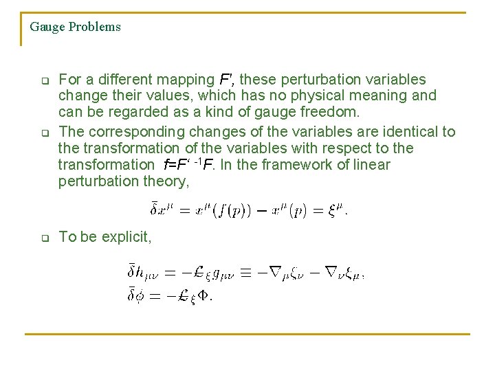 Gauge Problems q For a different mapping F', these perturbation variables change their values,