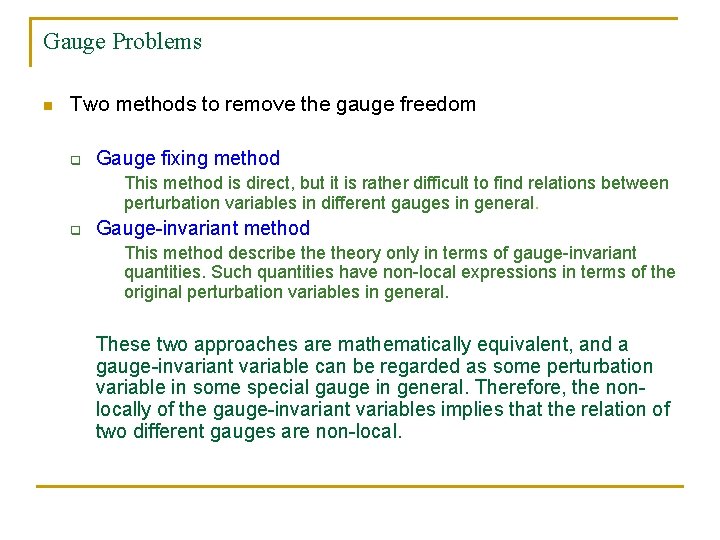 Gauge Problems n Two methods to remove the gauge freedom q Gauge fixing method