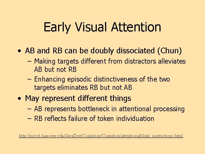Early Visual Attention • AB and RB can be doubly dissociated (Chun) – Making