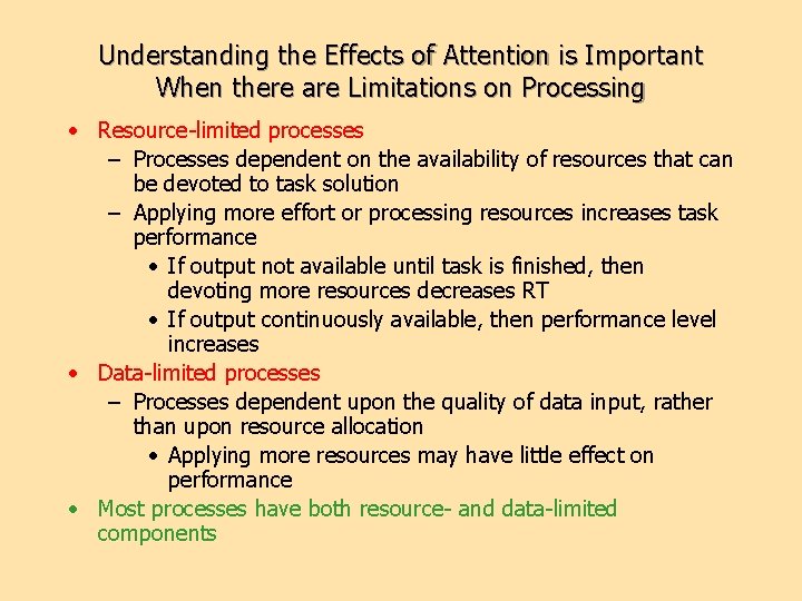 Understanding the Effects of Attention is Important When there are Limitations on Processing •