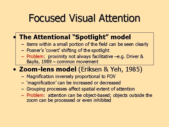 Focused Visual Attention • The Attentional “Spotlight” model – items within a small portion