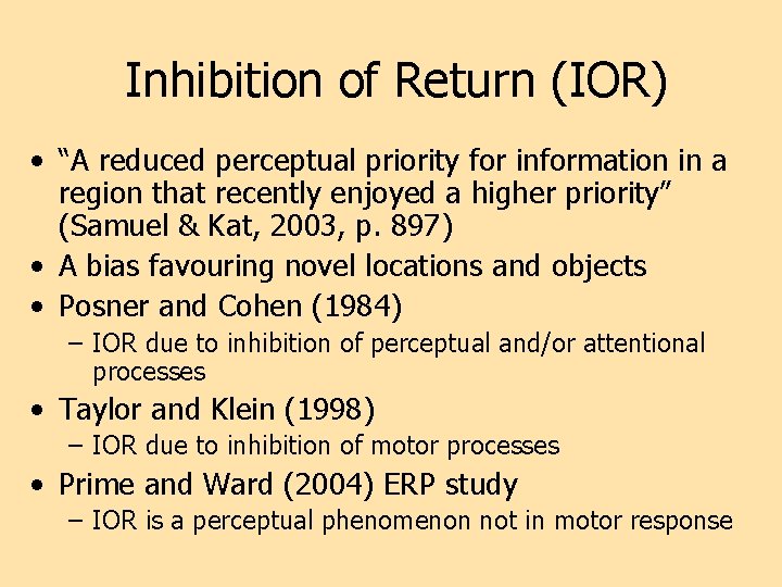 Inhibition of Return (IOR) • “A reduced perceptual priority for information in a region