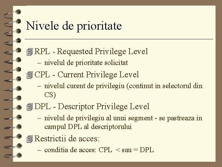 Nivele de prioritate 4 RPL - Requested Privilege Level – nivelul de prioritate solicitat