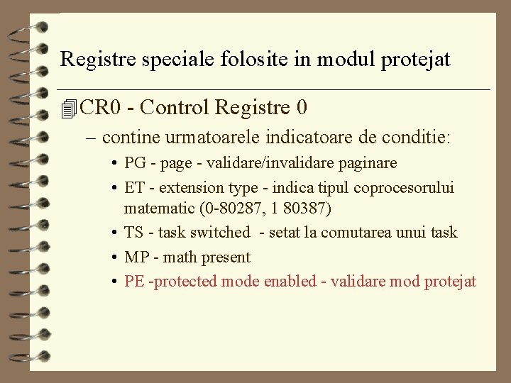 Registre speciale folosite in modul protejat 4 CR 0 - Control Registre 0 –