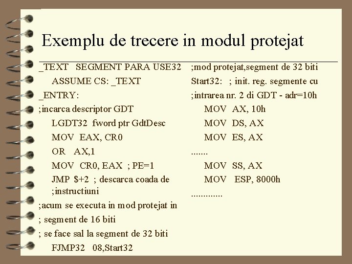 Exemplu de trecere in modul protejat _TEXT SEGMENT PARA USE 32 ASSUME CS: _TEXT