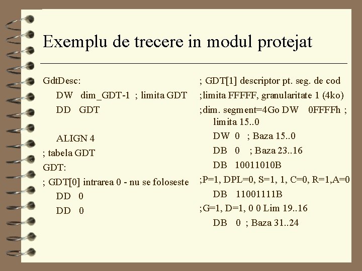 Exemplu de trecere in modul protejat Gdt. Desc: DW dim_GDT-1 ; limita GDT DD