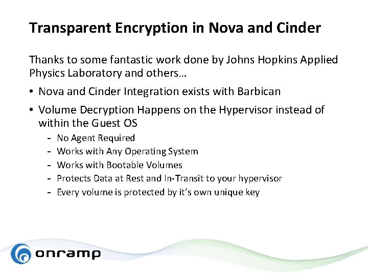 Transparent Encryption in Nova and Cinder Thanks to some fantastic work done by Johns