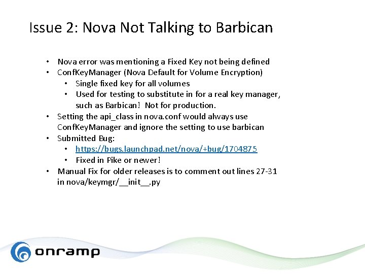 Issue 2: Nova Not Talking to Barbican • Nova error was mentioning a Fixed