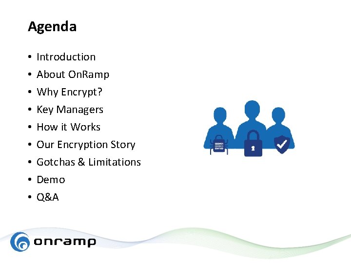 Agenda • • • Introduction About On. Ramp Why Encrypt? Key Managers How it