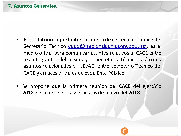 7. Asuntos Generales. • Recordatorio importante: La cuenta de correo electrónico del Secretario Técnico