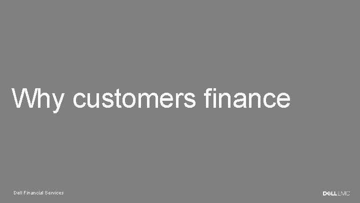 Why customers finance Dell Financial Services 