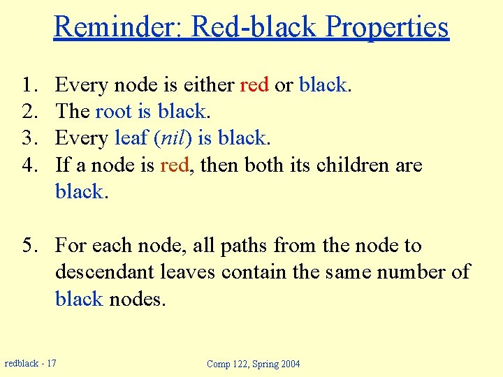 Reminder: Red-black Properties 1. 2. 3. 4. Every node is either red or black.