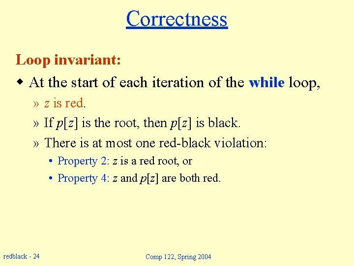 Correctness Loop invariant: w At the start of each iteration of the while loop,
