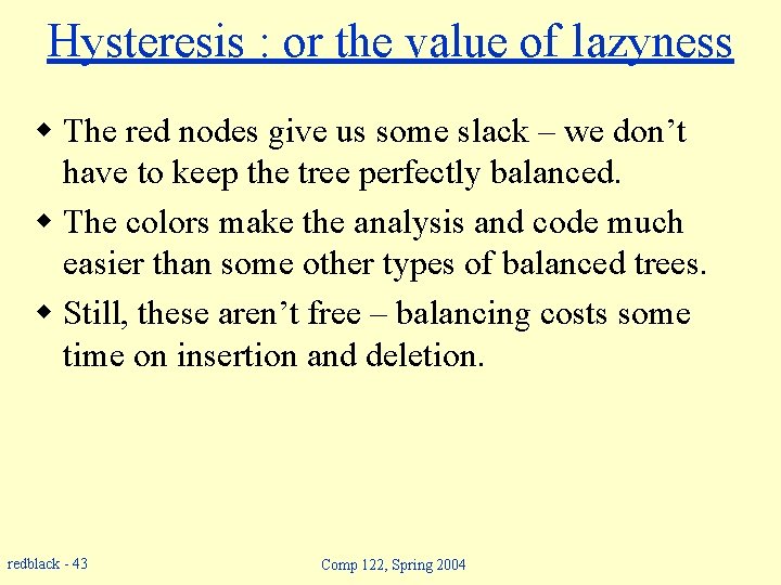 Hysteresis : or the value of lazyness w The red nodes give us some