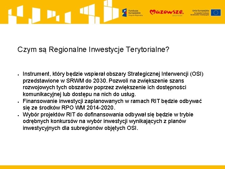 Czym są Regionalne Inwestycje Terytorialne? ● ● ● Instrument, który będzie wspierał obszary Strategicznej