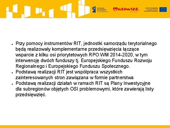 ● ● ● Przy pomocy instrumentów RIT, jednostki samorządu terytorialnego będą realizowały komplementarne przedsięwzięcia