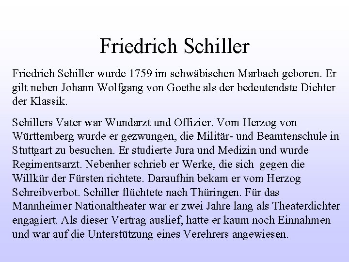 Friedrich Schiller wurde 1759 im schwäbischen Marbach geboren. Er gilt neben Johann Wolfgang von
