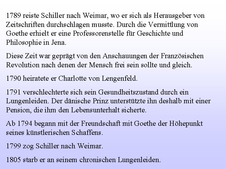 1789 reiste Schiller nach Weimar, wo er sich als Herausgeber von Zeitschriften durchschlagen musste.
