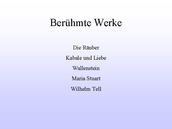 Berühmte Werke Die Räuber Kabale und Liebe Wallenstein Maria Stuart Wilhelm Tell 