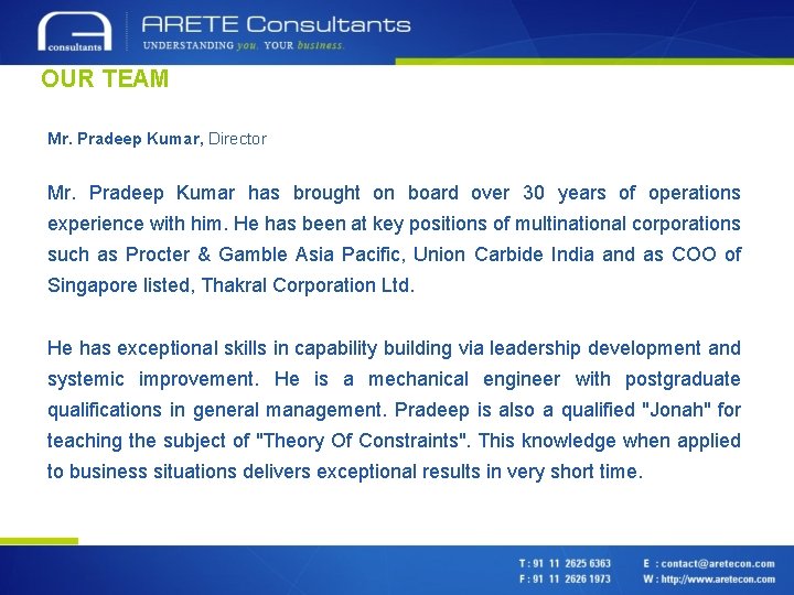 OUR TEAM Mr. Pradeep Kumar, Director Mr. Pradeep Kumar has brought on board over