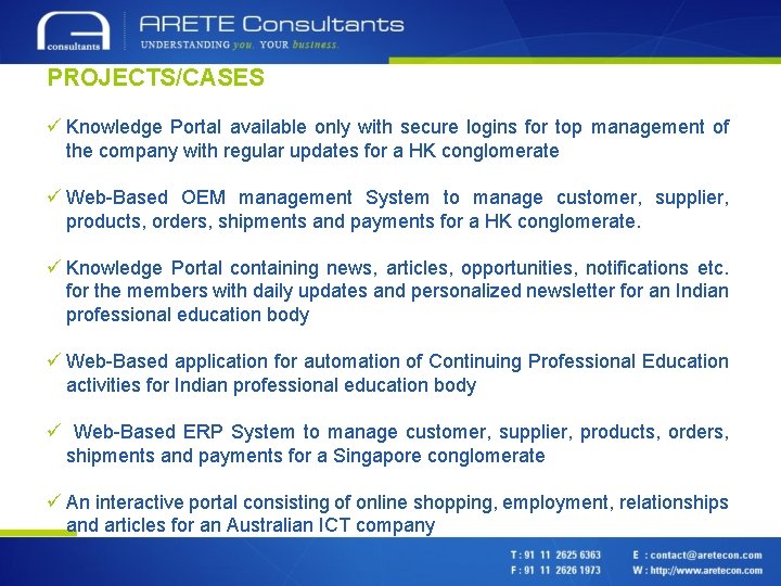 PROJECTS/CASES ü Knowledge Portal available only with secure logins for top management of the