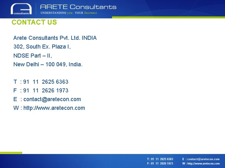 CONTACT US Arete Consultants Pvt. Ltd. INDIA 302, South Ex. Plaza I, NDSE Part