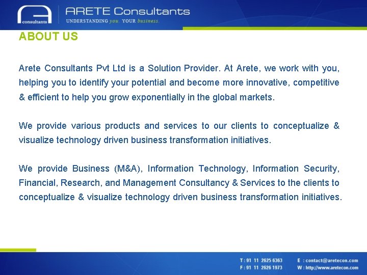 ABOUT US Arete Consultants Pvt Ltd is a Solution Provider. At Arete, we work